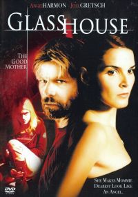 Стеклянный дом 2: Смертельная опека / Glass House: The Good Mother (2006)