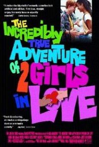    / The Incredibly True Adventure of Two Girls in Love (1995)