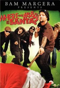   :   ? / Bam Margera Presents: Where the #$&% Is Santa? (2008)