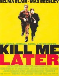    / Kill Me Later (2001)