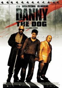    / Danny the Dog (2005)