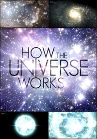 Как устроена Вселенная / How the Universe Works (2010)