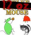 -  / 12 oz. Mouse (2005)