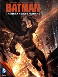  :  .  2 / Batman: The Dark Knight Returns, Part 2 (2013)