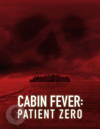 :   / Cabin Fever: Patient Zero (2014)
